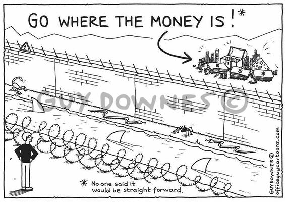Go where the money is!